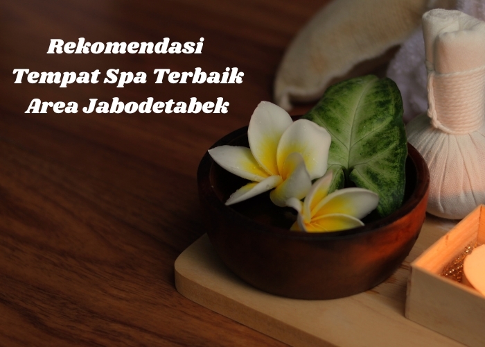 Me Time Istimewa: 6 Rekomendasi Spa Terbaik di Jabodetabek untuk Ibu-ibu yang Ingin Refresh dan Recharge!