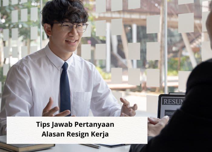 Karir Vibes! Rahasia Terungkap, Cobalah Tips Jitu Ini Buat Jawab Pertanyaan Alasan Resign Saat Interview Kerja