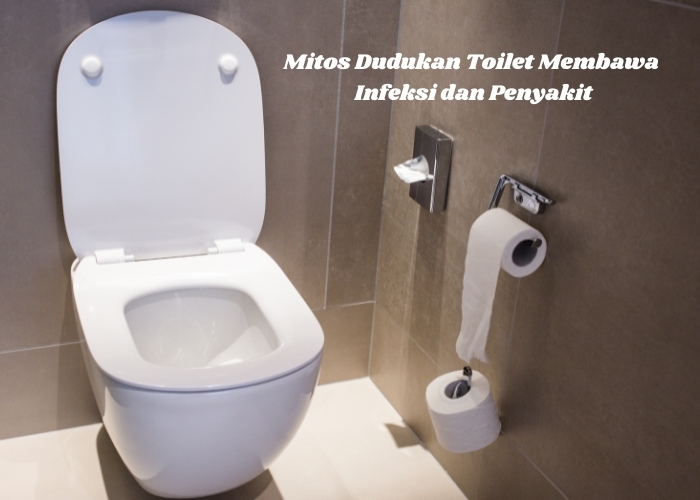 Mengungkap Mitos Dudukan Toilet Membawa Infeksi dan Penyakit, Benarkah Itu? Berikut Fakta Ilmiah untuk Meluruskan Mitos Tersebut