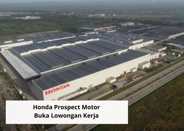Loker Vibes! Jangan Lewatkan! Honda Prospect Motor Buka Lowongan Kerja, Kesempatan Emas Bergabung dengan Tim Impian Honda