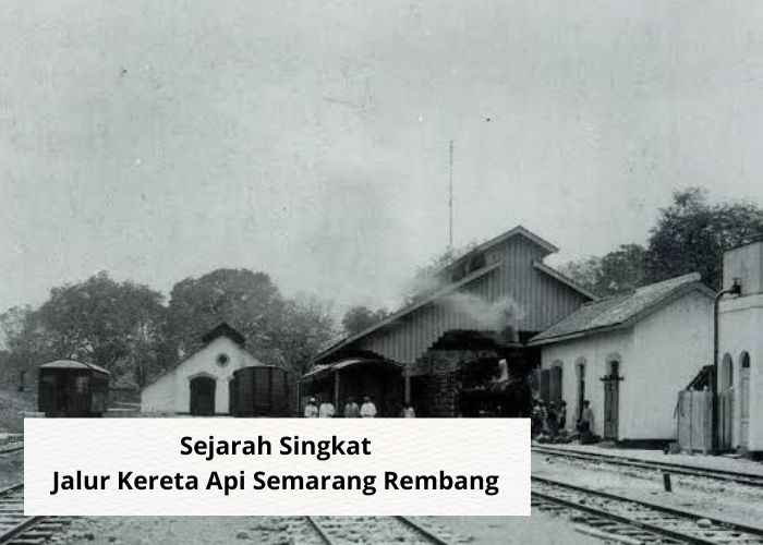 Fakta Unik Vibes! Mengenal Sejarah Jalur Kereta Api Semarang Rembang, Jejak Transportasi Dunia Perkeretaapian Masa Lampau