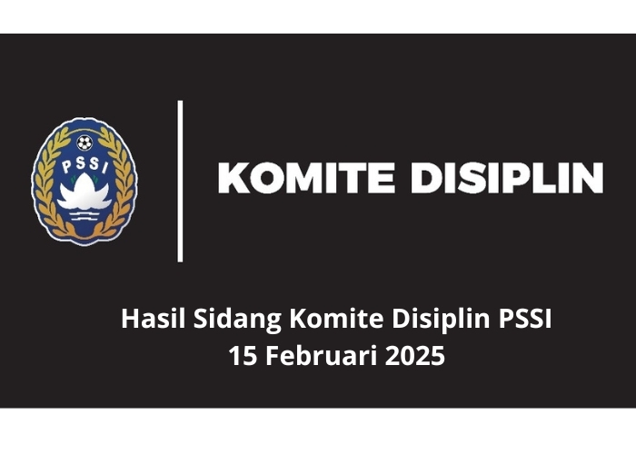 Hasil Sidang Komite Disiplin PSSI, 15 Februari 2025: Pemain Cekik Wasit, Suporter Lempar Air, dan Ruang Ganti Hancur! Berikut Detail Lengkapnya!